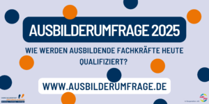 Ausbilderumfrage 2025 - Ergebnisse und Handlungsempfehlungen